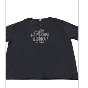 Get Lucky size 3xl short sleeve black T-shirt w/ “He fishes I shop” Los Cabo EUC
